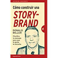 Los mejores  - COMO CONSTRUIR UNA STORYBRAND: Clarifica tu mensaje para que la gente te escuche (Gestión del conocimiento)